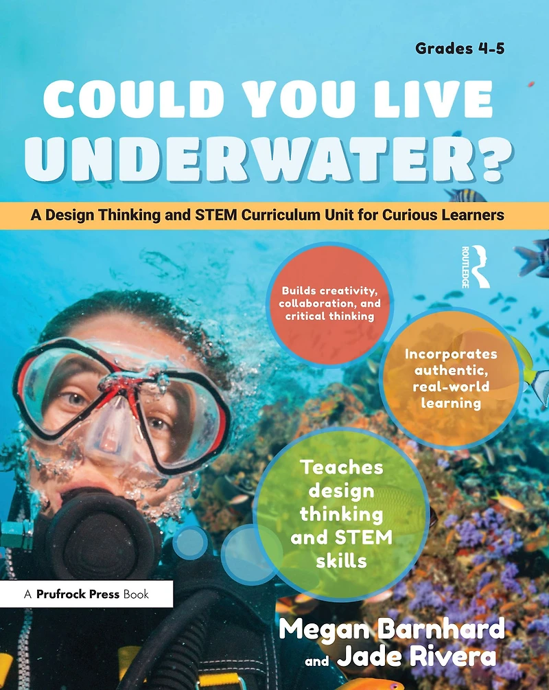 Could You Live Underwater?: A Design Thinking and STEM Curriculum Unit for Curious Learners (Grades 4-5)