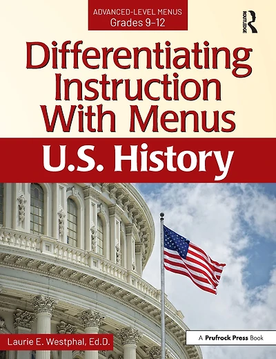 Differentiating Instruction With Menus: U.S. History (Grades 9-12)