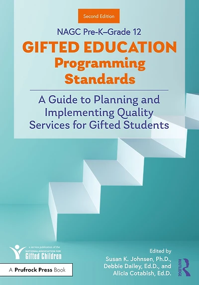 NAGC Pre-K-Grade 12 Gifted Education Programming Standards: A Guide to Planning and Implementing Quality Services for Students
