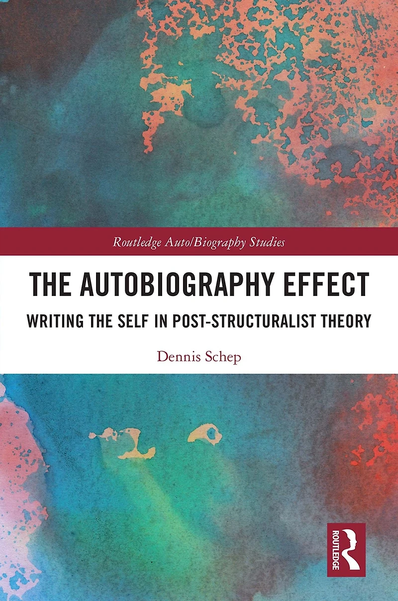 the Autobiography Effect: Writing Self Post-Structuralist Theory