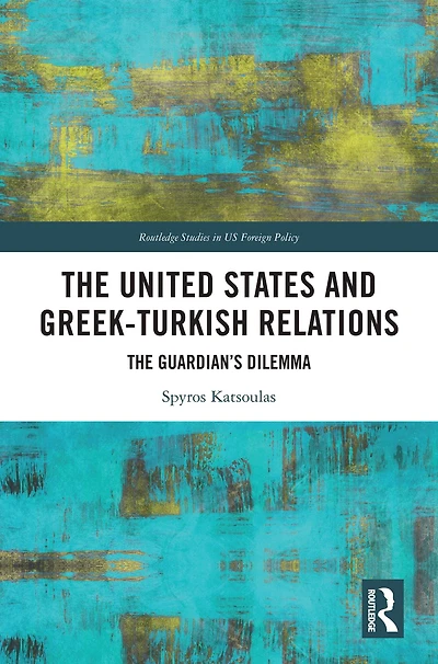 The United States and Greek-Turkish Relations: Guardian's Dilemma