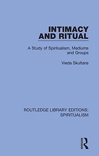 Intimacy and Ritual: A Study of Spiritualism, Medium Groups