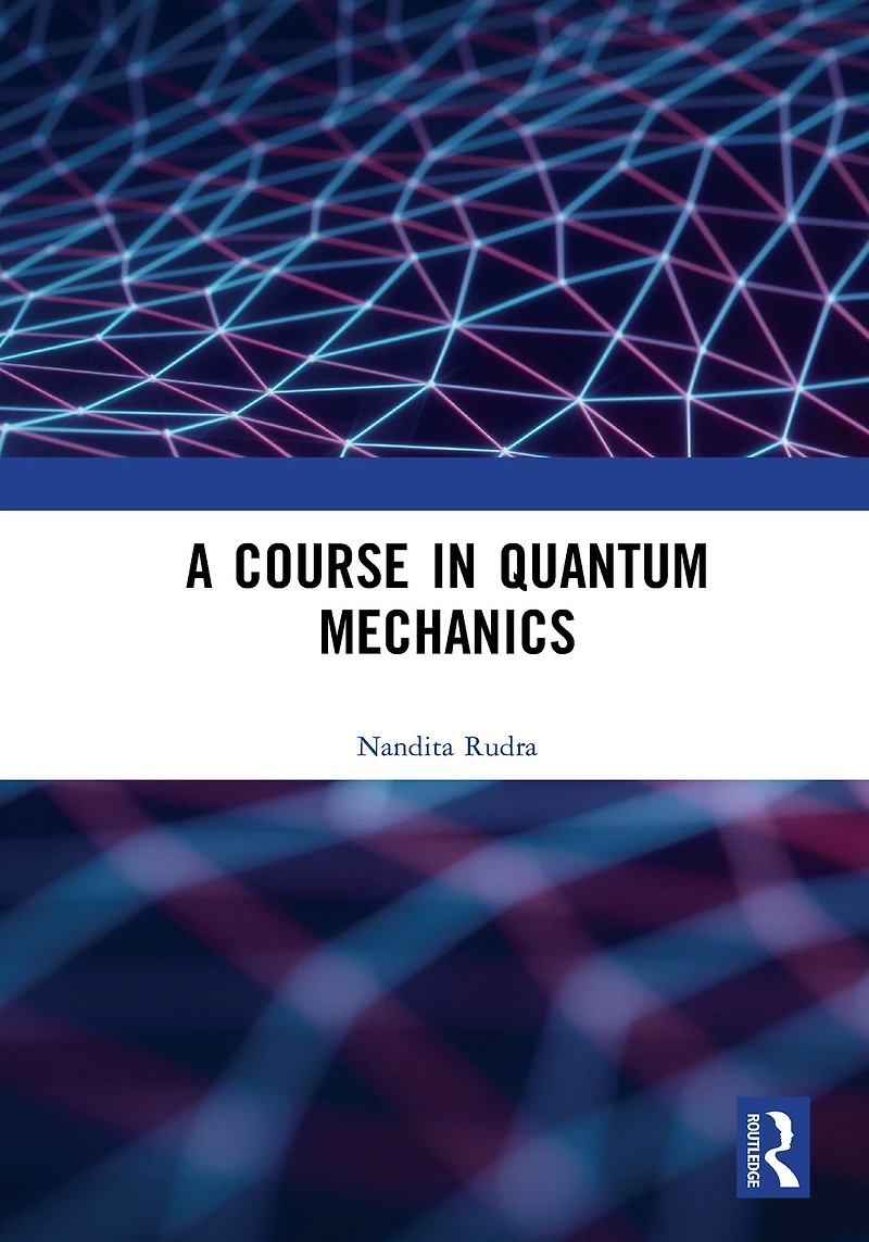 A Course Quantum Mechanics