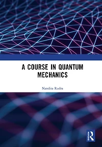 A Course Quantum Mechanics