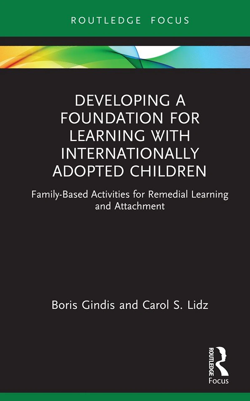 Developing a Foundation for Learning with Internationally Adopted Children: Family-Based Activities Remedial and Attachment