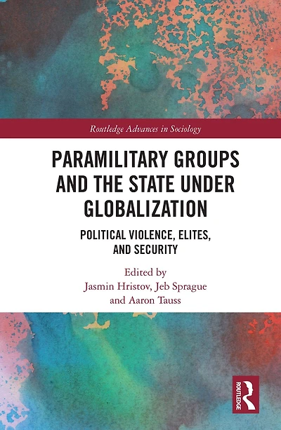 Paramilitary Groups and the State under Globalization: Political Violence, Elites, Security