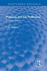 Planning and the Politicians: Other Essays