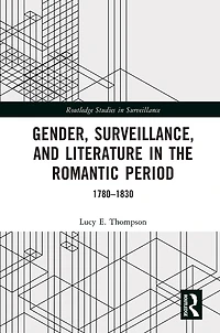 Gender, Surveillance, and Literature the Romantic Period: 1780-1830