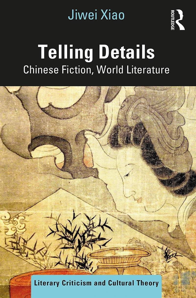 Telling Details: Chinese Fiction, World Literature