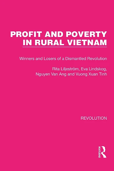 Profit and Poverty Rural Vietnam: Winners Losers of a Dismantled Revolution