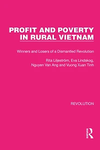 Profit and Poverty Rural Vietnam: Winners Losers of a Dismantled Revolution