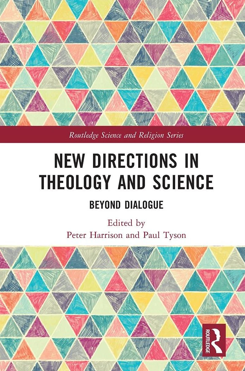 New Directions Theology and Science: Beyond Dialogue