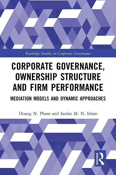 Corporate Governance, Ownership Structure and Firm Performance: Mediation Models Dynamic Approaches
