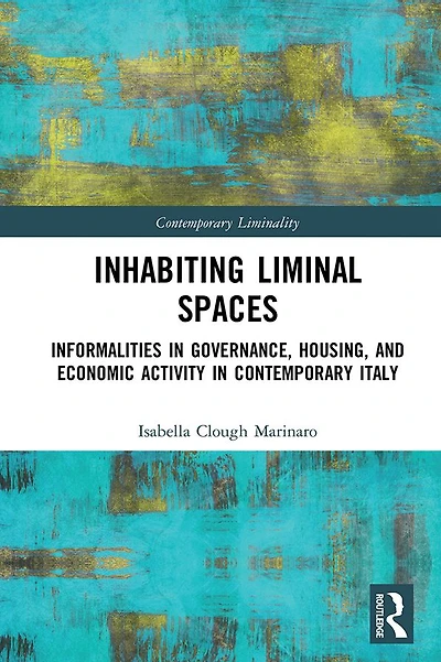 Inhabiting Liminal Spaces: Informalities Governance, Housing, and Economic Activity Contemporary Italy