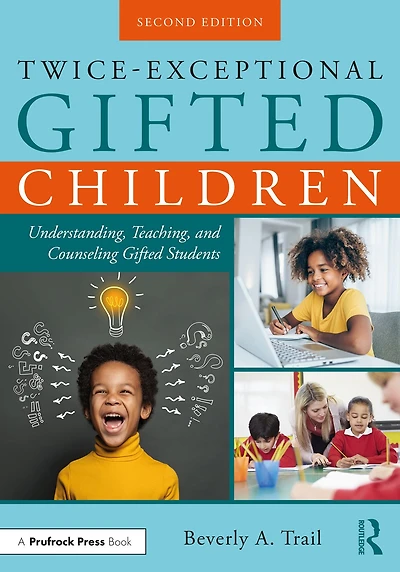Twice-Exceptional Gifted Children: Understanding, Teaching, and Counseling Students