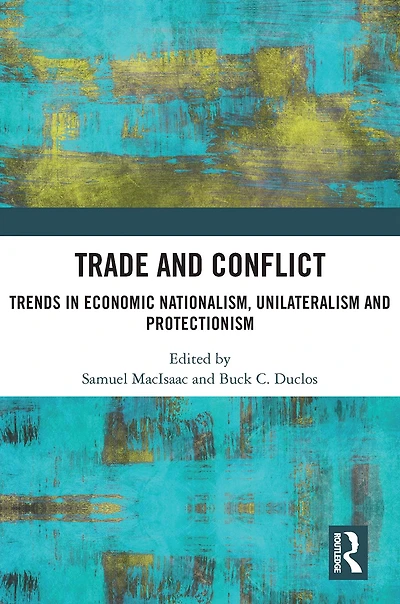 Trade and Conflict: Trends Economic Nationalism, Unilateralism Protectionism