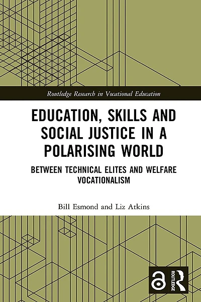 Education, Skills and Social Justice a Polarising World: Between Technical Elites Welfare Vocationalism