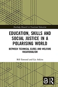 Education, Skills and Social Justice a Polarising World: Between Technical Elites Welfare Vocationalism
