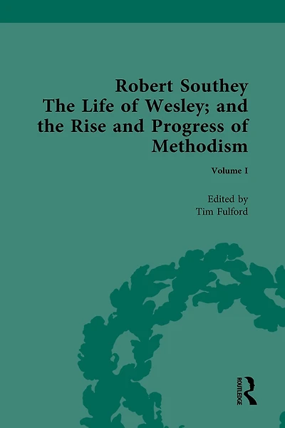 Robert Southey, the Life of Wesley; and Rise Progress Methodism
