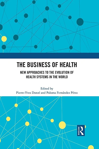 the Business of Health: New Approaches to Evolution Health Systems World