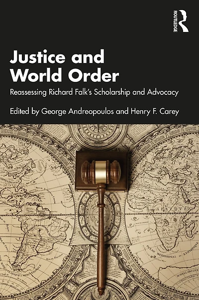 Justice and World Order: Reassessing Richard Falk's Scholarship Advocacy