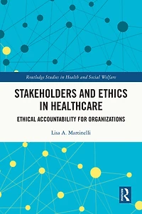 Stakeholders and Ethics Healthcare: Ethical Accountability for Organizations