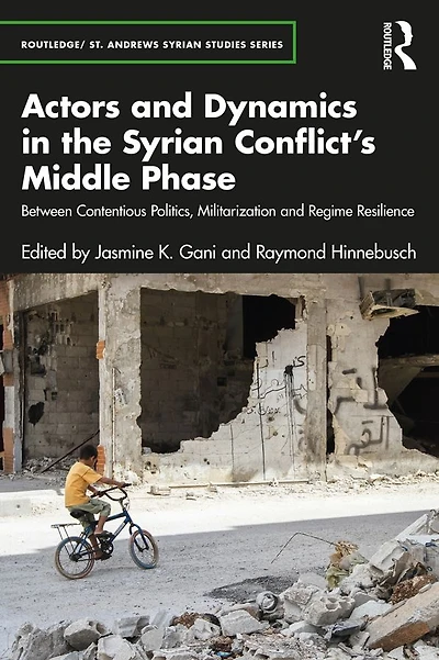 Actors and Dynamics the Syrian Conflict's Middle Phase: Between Contentious Politics, Militarization Regime Resilience