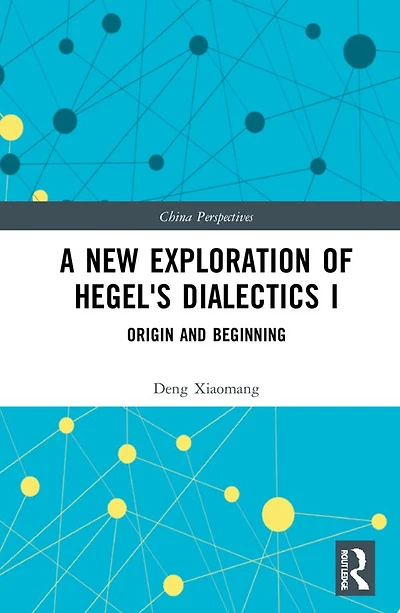 A New Exploration of Hegel's Dialectics I: Origin and Beginning