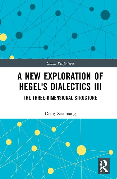 A New Exploration of Hegel's Dialectics III: The Three-Dimensional Structure