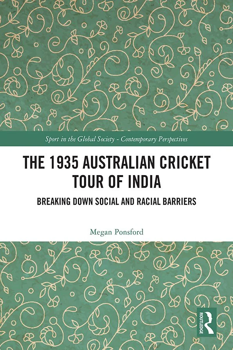 The 1935 Australian Cricket Tour of India: Breaking Down Social and Racial Barriers