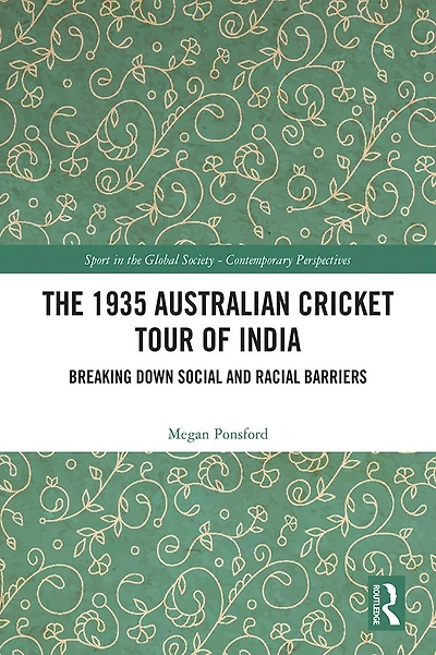 The 1935 Australian Cricket Tour of India: Breaking Down Social and Racial Barriers