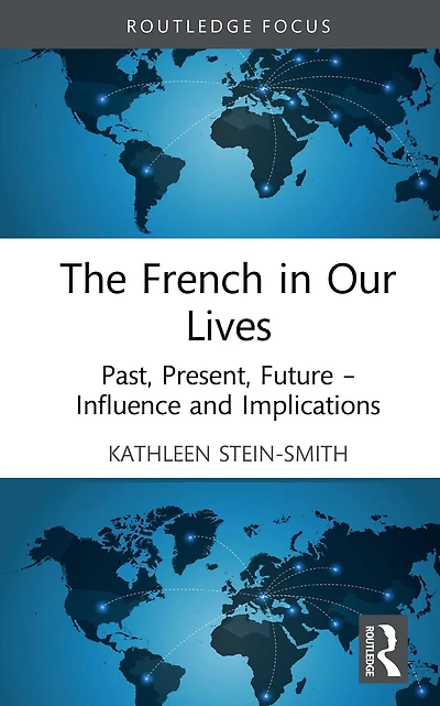 The French Our Lives: Past, Present, Future -- Influence and Implications