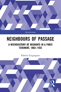 Neighbours of Passage: a Microhistory Migrants Paris Tenement, 1882-1932