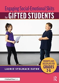 Engaging Social-Emotional Skits for Gifted Students: Prompts and Roleplays Grades 2-6