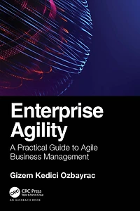 Enterprise Agility: A Practical Guide to Agile Business Management