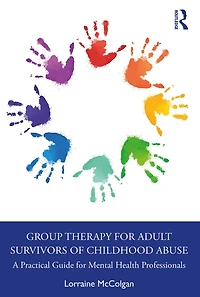 Group Therapy for Adult Survivors of Childhood Abuse: A Practical Guide Mental Health Professionals