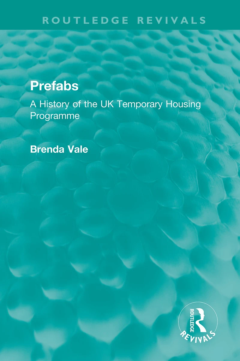 Prefabs: A History of the UK Temporary Housing Programme