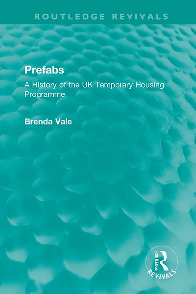 Prefabs: A History of the UK Temporary Housing Programme