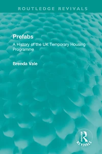 Prefabs: A History of the UK Temporary Housing Programme