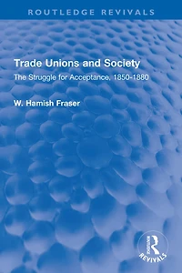 Trade Unions and Society: The Struggle for Acceptance, 1850-1880