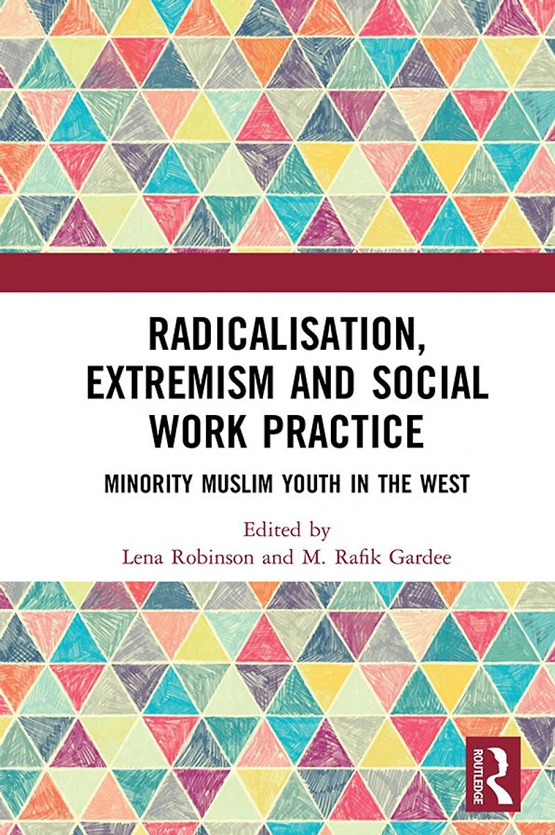 Radicalisation, Extremism and Social Work Practice: Minority Muslim Youth the West