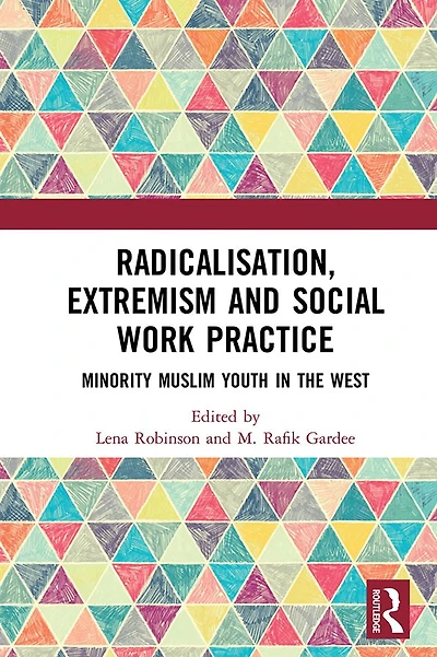 Radicalisation, Extremism and Social Work Practice: Minority Muslim Youth the West