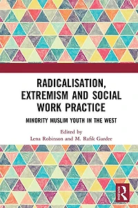 Radicalisation, Extremism and Social Work Practice: Minority Muslim Youth the West