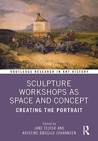 Sculpture Workshops as Space and Concept: Creating the Portrait