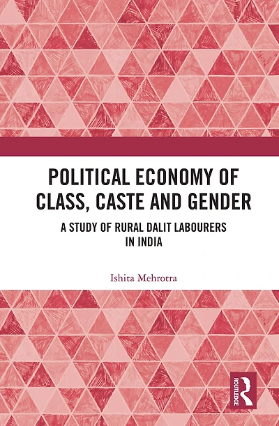 Political Economy of Class, Caste and Gender: A Study Rural Dalit Labourers India
