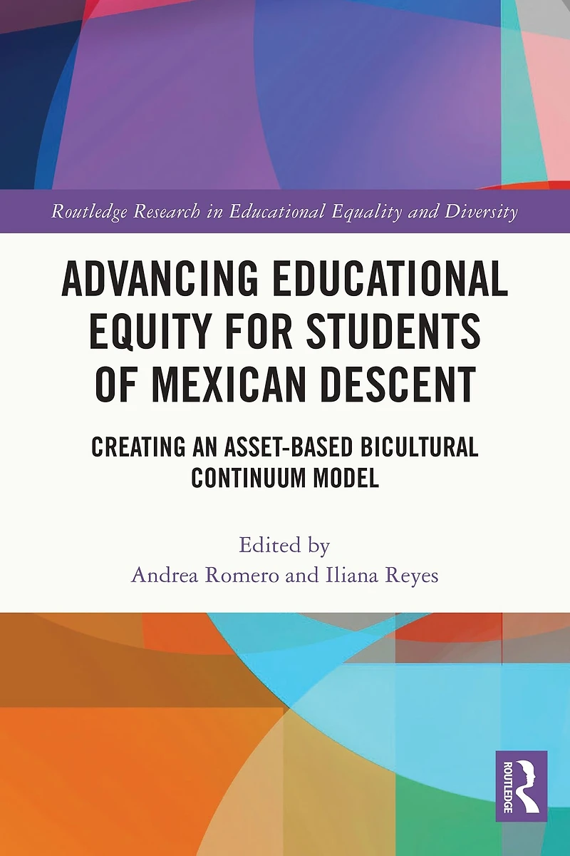 Advancing Educational Equity for Students of Mexican Descent: Creating an Asset-based Bicultural Continuum Model
