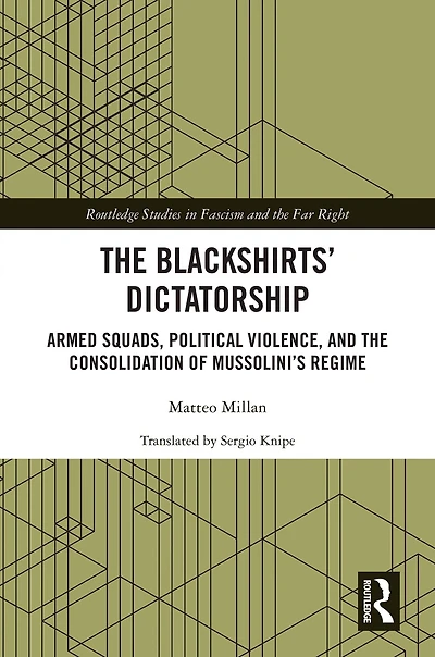 the Blackshirts' Dictatorship: Armed Squads, Political Violence, and Consolidation of Mussolini's Regime