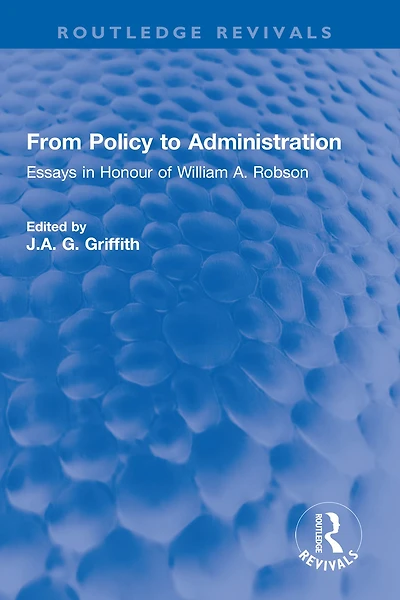 From Policy to Administration: Essays Honour of William A. Robson