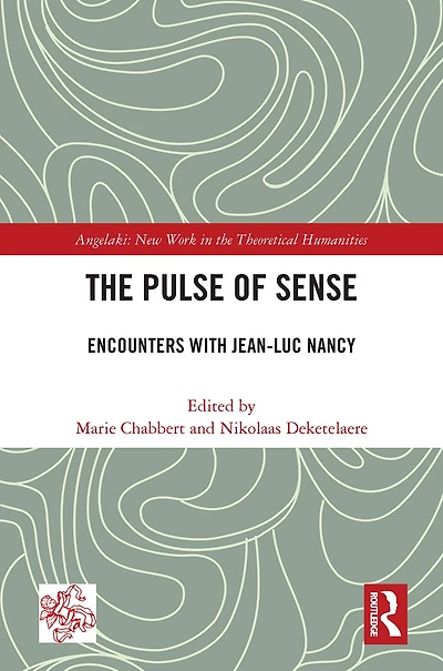 The Pulse of Sense: Encounters with Jean-Luc Nancy