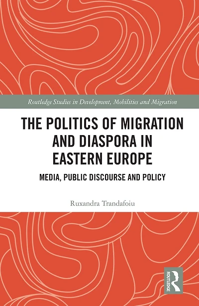 The Politics of Migration and Diaspora Eastern Europe: Media, Public Discourse Policy